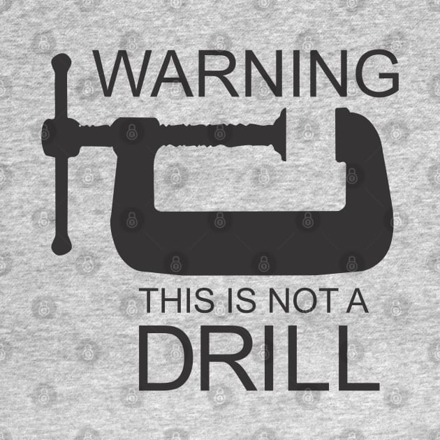 This is Not a Drill by Dale Preston Design